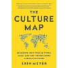 The Culture Map : Decoding How People Think, Lead, and Get Things Done Across Cultures - Erin Meyer, PublicAffairs