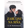 Zabudni na mňa - K. M. Moronova