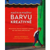 Naučte se používat barvu kreativně - Bryan Peterson, Susana Heida Schellenbergová