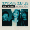 Concrete Castles, WISH I MISSED U, CD
