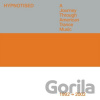 Hypnotised: a Journey Through American Trance Music (1992: 2002) - Hypnotised