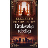 Královská rebelka - Elizabeth Chadwicková