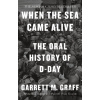 When the Sea Came Alive - Garrett M. Graff