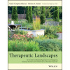 Therapeutic Landscapes - An Evidence-Based Approach to Designing Healing Gardens and Restorative Outdoor Spaces