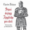 Staré dejiny Anglicka pre deti - Charles Dickens
