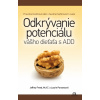 Odkrývanie potenciálu vášho dieťaťa s AD - Jeffrey Freed, M.A.T., Laurie Parsonsová