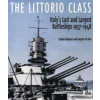 The Littorio Class : Italys Last and Largest Battleships 1937-1948