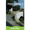 E-kniha Praha neznámá III - Petr Ryska