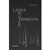Láska, smutek, temnota - Radek Pokorný