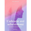 Uzdravte své sebevědomí - Cesta k vaší sebelásce