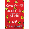 Something's About to Blow Up - Sam Blake