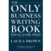 The Only Business Writing Book Youll Ever Need