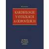 Kardiologie v otázkách a odpovědích - Jiří Plášek, Jan Václavík
