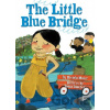 The Little Blue Bridge (Little Ruby's Big Ideas) - Brenda Maier