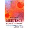 Meditace jako myšlení srdcem - Arthur Zajonc