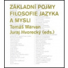 Základní pojmy filosofie jazyka a mysli - Juraj Hvorecký, Tomáš Marvan