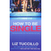 How to Be Single - Liz Tuccillo