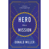 Hero on a Mission : The Path to a Meaningful Life