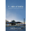 Fucked at Birth - Dale Maharidge