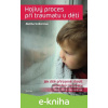 E-kniha Hojivý proces při traumatu dětí - Aletha J. Solter