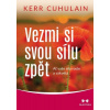 Vezmi si svou silu zpět - Kerr Cuhulain