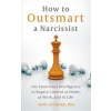 How to Outsmart a Narcissist - Erin Leonard, John Murray Press