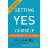 Getting to Yes with Yourself: How to Get What You Truly Want (Ury William)