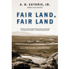 Fair Land, Fair Land (Alfred Bertram Guthrie,A. B. Guthrie)(Brožovaná)