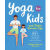 Yoga for Kids and Their Grown-Ups: 100+ Fun Yoga and Mindfulness Activities to Practice Together