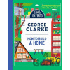 How to Build a Home - George Clarke, Robert Sae-Heng (Ilustrátor)