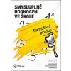 Smysluplné hodnocení ve škole - Helena Zitková, Martina Hezká, Lenka Kopecká, Tomáš Blumenstein, Michal Ševčík