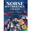 Norse Mythology for Kids : Tales of Gods, Creatures, and Quests