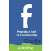 E-kniha Pravda a lož na Facebooku - Vladimír Šnídl