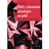 Dítě s chováním náročným na péči - Tělesné, mentální a smyslové strategie (Robyn Gobbel)(Brožovaná)