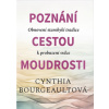 Poznání cestou moudrosti (Cynthia Bourgeault)(Brožovaná)