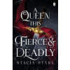 Queen This Fierce and Deadly - Stacia Stark