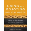Using and Enjoying Biblical Greek - Reading the New Testament with Fluency and Devotion (Rodney A Whitacre)(Brožovaná)
