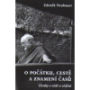 O POČÁTKU, CESTĚ A ZNAMENÍ ČASŮ