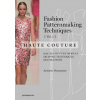 Fashion Patternmaking Techniques - Haute couture [Vol 1]