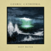 Cosmic Cathedral - Deep Water [CD]