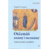 Scarano Angelo: Otčenáš známý i neznámý - Nejkrásnější modlitba (Záměrem autora není jen to, abychom tuto krásnou modlitbu lépe pochopili, ale také se ji lépe modlili. Jde tak o opravdovou 