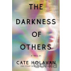 The Darkness of Others - Cate Holahan