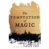 The Temptation of Magic - Megan Scott