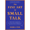 The Fine Art Of Small Talk - Debra Fine, Piatkus Books