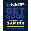 Ninja - Get Good