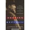 Destiny of the Republic: A Tale of Madness, Medicine, and the Murder of a President (Candice Millard)(Brožovaná)