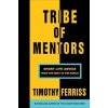 Tribe of Mentors - Short Life Advice from the Best in the World