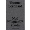 Nad priepasťou života - Thomas Bernhard