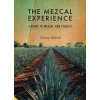 The Mezcal Experience - Tom Bullock