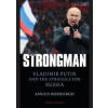 The Strongman: Vladimir Putin and the Struggle for Russia Roxburgh Angus